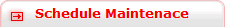 Schedule Maintenace Schedule Maintenace